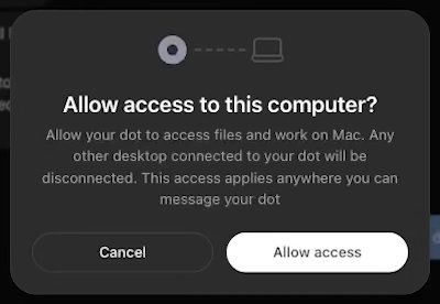 A dialog: Allow access to this computer? Allow your dot to access files and work on Mac. Any other desktop connected to your dot will be disconnected. This access applies anywhere you can message your dot. Buttons: Cancel and Allow access