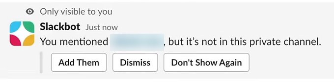 A Slackbot message marked Only visible to you: You mentioned your dot, but it's not in this private channel. Buttons: Add Them, Dismiss, Don't Show Again