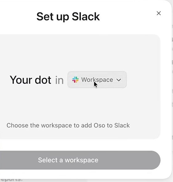 The Set up Slack dialog: Your dot in, then a menu reading Workspace. Under it: Choose the workspace to add Oso to Slack, and a greyed button, Select a workspace